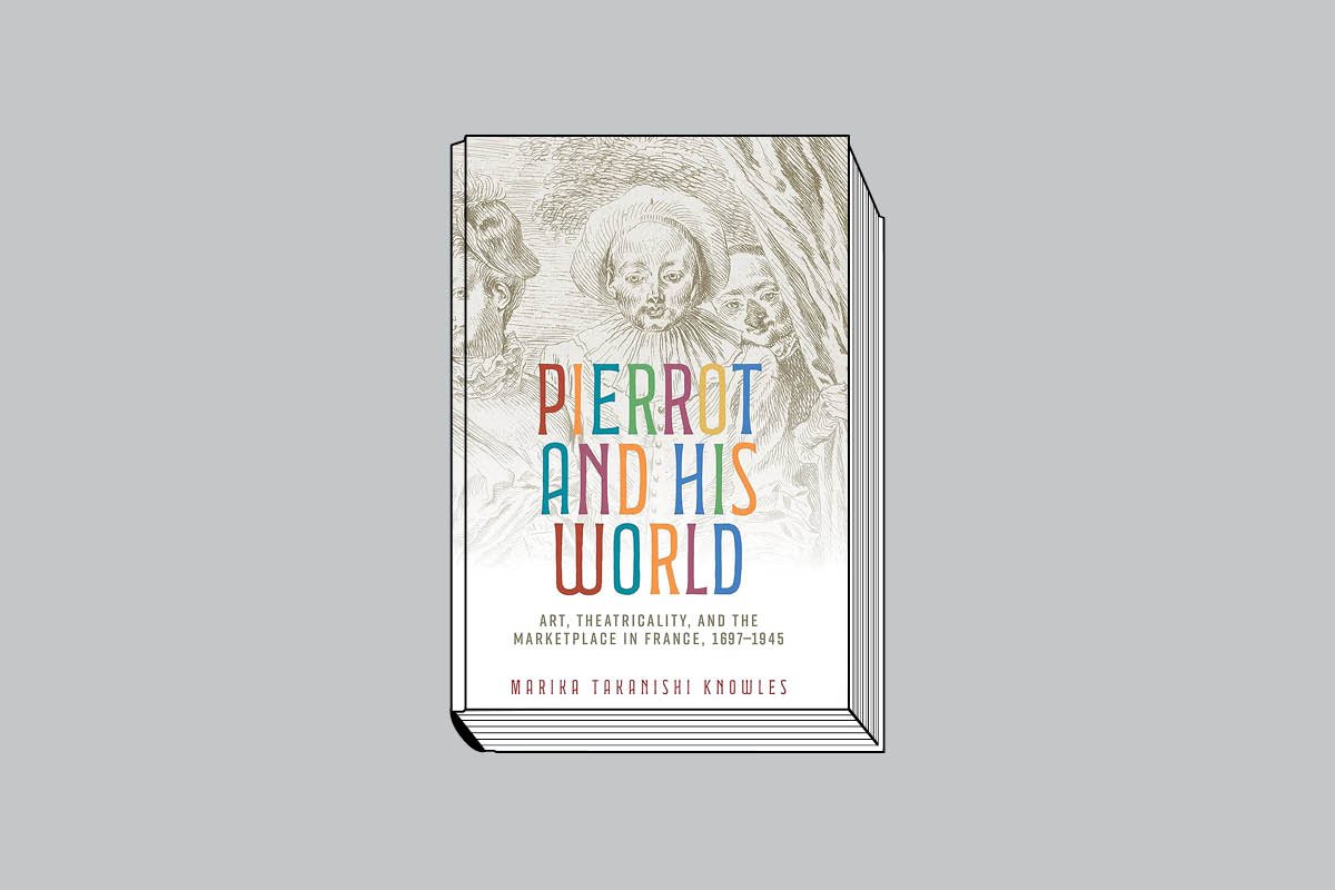Marika Takanishi Knowles. Pierrot and his world: Art, theatricality, and the marketplace in France, 1697– 1945. Manchester University Press. 264 с.: 64 ч/б и 16 цв. ил. £85. На английском языке