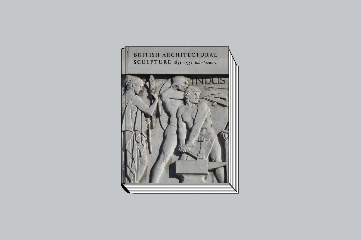 John Stewart. British Architec- tural Sculpture 1851–1951. Lund Humphries. 208 с.: 151 цв. ил. £45, $89,99.На английском языке