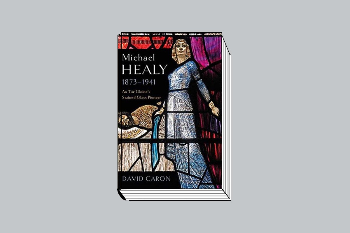 David Caron. Michael Healy, 1873–1941. An Túr Gloine’s Stained Glass Pioneer. Four Courts Press. 448 с., цв. ил. €55, £50. На английском языке